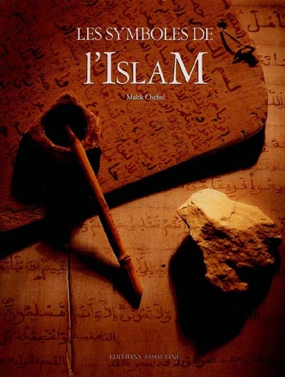 Les symboles de l'islam / texte de Malek Chebel ; photogr. de Laziz Hamani