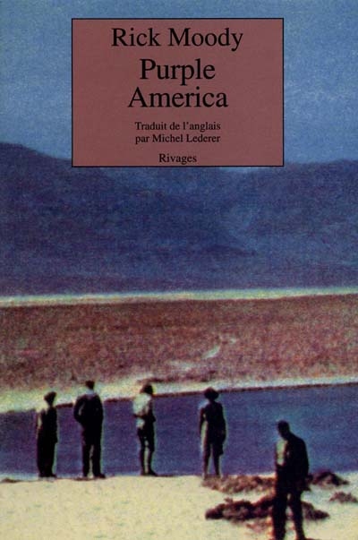 Purple America / Rick Moody ; trad. de l'anglais (Etats-Unis) par Michel Lederer