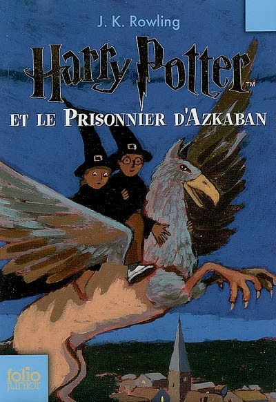 Harry Potter et le prisonnier d'Azkaban J. K. Rowling trad. par Jean-Francois Menard