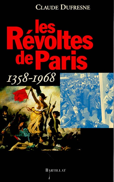 Les révoltes de Paris : 1358-1968 / Claude Dufresne