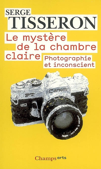 Le mystère de la chambre claire : photographie et inconscient / Serge Tisseron