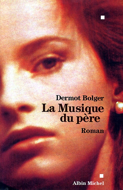La Musique du père Dermot Bolger trad. de l'anglais (Irlande) par Marie- Lise Marliere