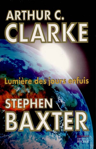 Lumiere des jours enfuis / Arthur C. Clarke, Stephen Baxter ; trad. de l'anglais par Guy Abadia