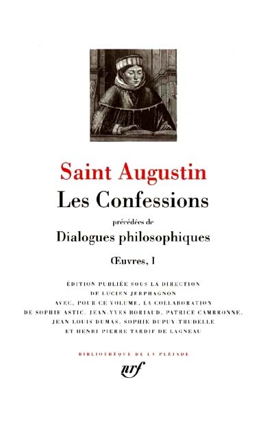 Oeuvres 01, Les confessions précédées de Dialogues philosophiques saint Augustin éd. publ. sous la dir. de Lucien Jerphagnon...