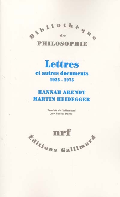Lettres et autres documents 1925 - 1975 Hannah Arendt, Martin Heidegger trad. de l'allemand par Pascal David