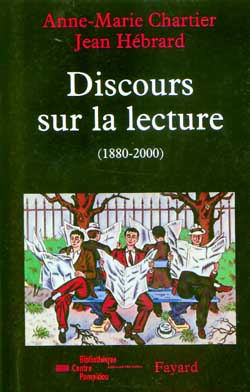 Discours sur la lecture : 1880-2000 / Anne-Marie Chartier, Jean Hébrard ; avec la collab. de Emmanuel Fraisse, Martine Poulain, Jean-Claude Pompougnac