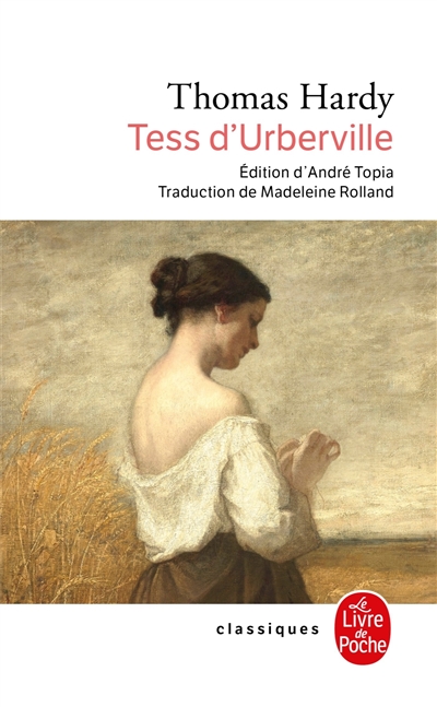 Tess d'Urberville une femme pure Thomas Hardy trad. de l'anglais par Madeleine Rolland pref., notes et dossier de Andre Topia
