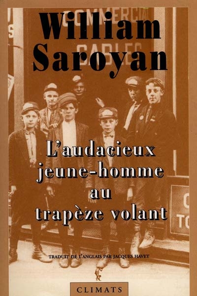 L'Audacieux jeune homme au trapeze volant / William Saroyan ; trad. de l'anglais par Jacques Havet