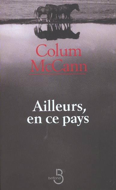 Ailleurs, en ce pays Colum McCann trad. de l'anglais (Irlande) par Michelle Herpe- Voslinsky
