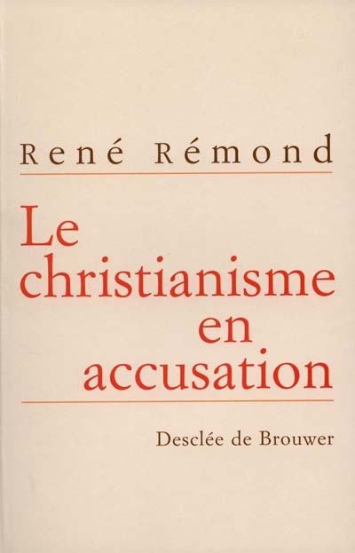 Le Christianisme en accusation : Entretiens avec Marc Leboucher / Rene Remond