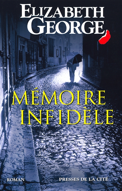 Memoire infidele / Elizabeth George ; trad. de l'anglais par Dominique Wattwiller, Jacques Martinache