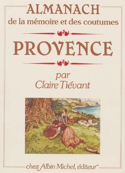 Almanach de la mémoire et des coutumes Provence Claire Tievant