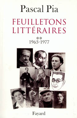 Feuilletons littéraires Tome II, 1965-1977 Pascal Pia