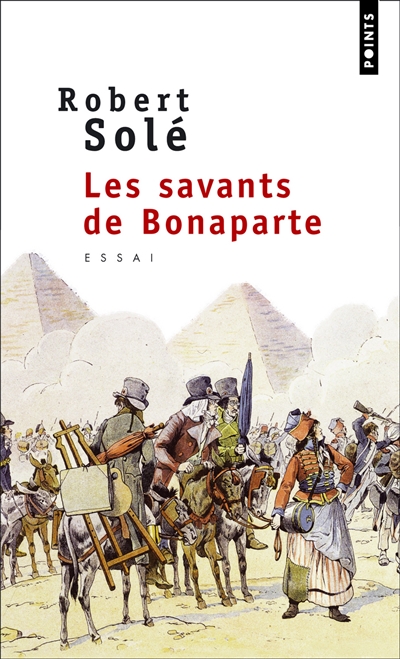 Les Savants de Bonaparte Robert Solé