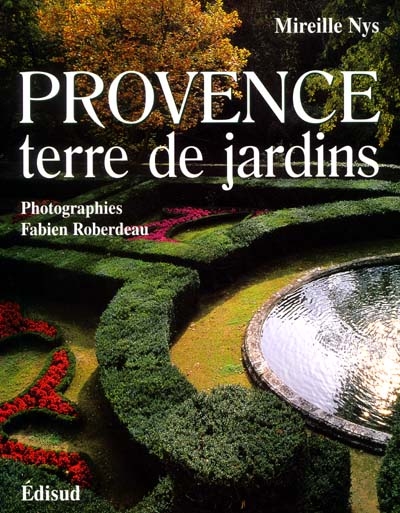 Provence terre de jardins Mireille Nys photogr. de Fabien Roberdeau