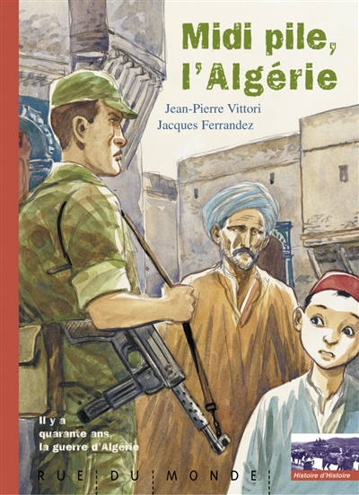 Midi pile, l'Algérie texte de Jean-Pierre Vittori illustrations de Jacques Ferrandez