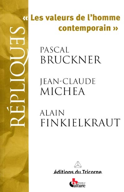Les valeurs de l'homme contemporain Pascal Bruckner, Jean-Claude Michea, Alain Finkielkraut