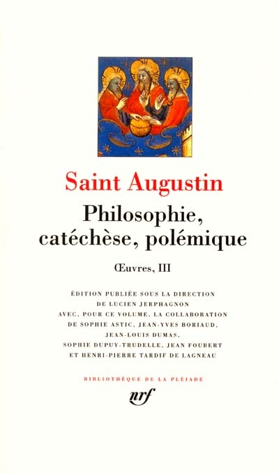 Oeuvres 03, Philosophie, cathéchèse, polémique saint Augustin sous la dir. de Lucien Jerphagnon