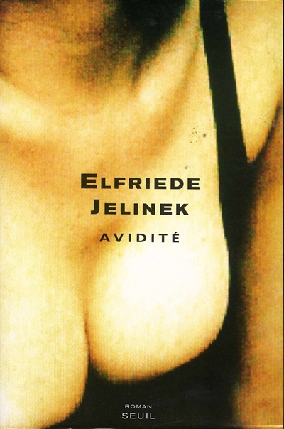 Avidité Elfriede Jelinek trad. de l'allemand par Claire de Oliveira