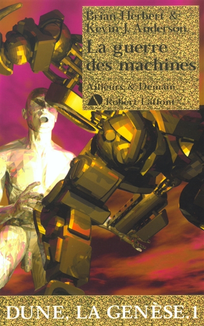 Dune, la Genèse 01, La guerre des machines Brian Herbert, Kevin J. Anderson trad. de l'américain Michel Demuth