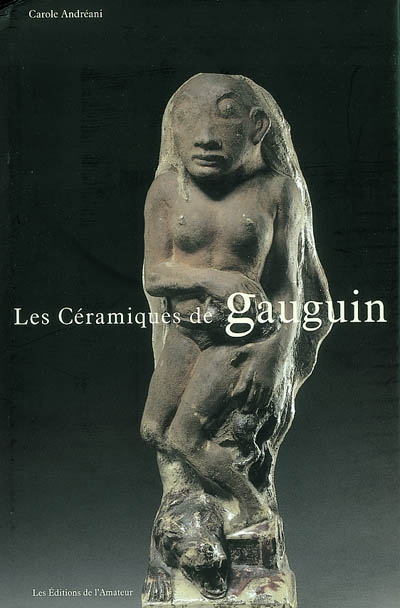 Les céramiques de Gauguin Carole Andréani