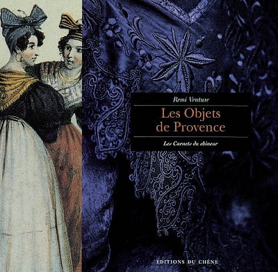 Les objets de Provence Rémi Venture préf. Madama Serena-Allier