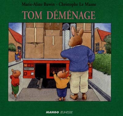 Tom déménage / texte de Christophe Le Masne ; ill. par Marie-Aline Bawin