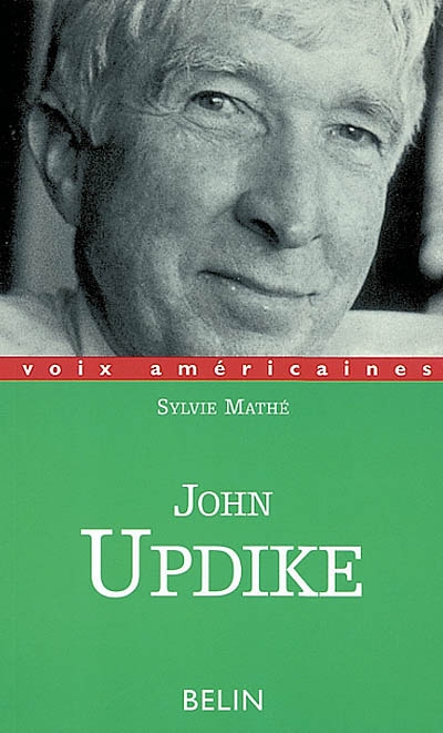John Updike la nostalgie de l'Amérique Sylvie Mathé