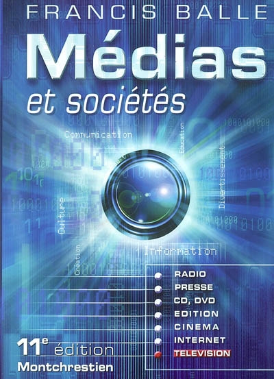 Médias et sociétés presse, édition, cinéma, radio, télévision, Internet, CD-ROM, DVD Francis Balle