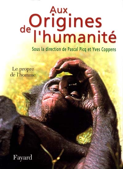 Aux origines de l'humanité 2, Le propre de l'homme Yves Coppens, Pascal Picq