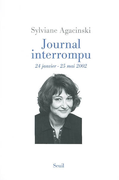 Journal interrompu 24 janvier-25 mai 2002 Sylviane Agacinski