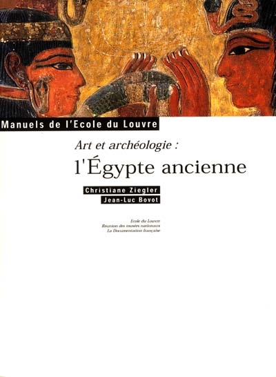 Art et archéologie l'Egypte ancienne Christiane Ziegler, Jean-Luc Bovot
