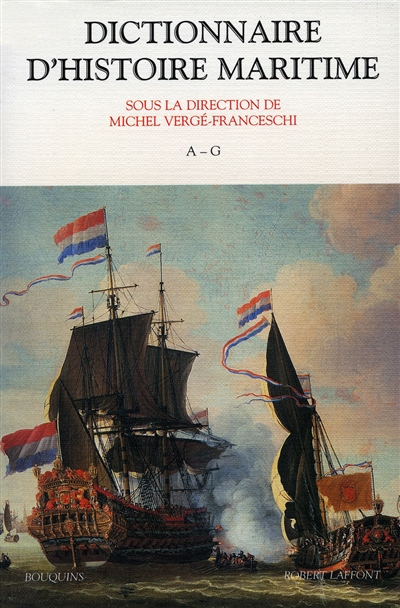 Dictionnaire d'histoire maritime sous la dir. de Michel Vergé-Franceschi,...