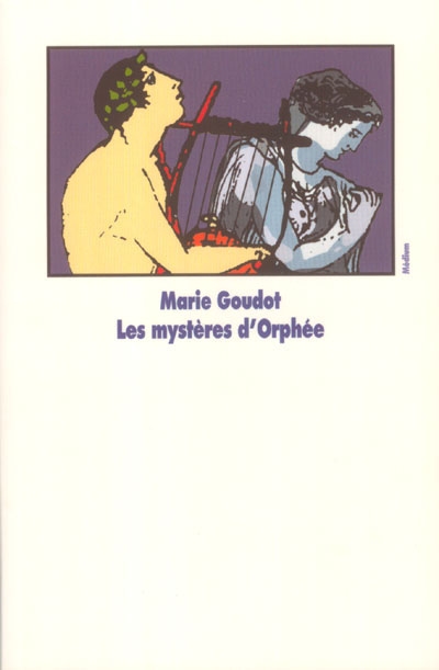 Les mystères d'Orphée Marie Goudot