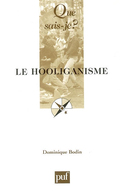 Le hooliganisme Dominique Bodin,...