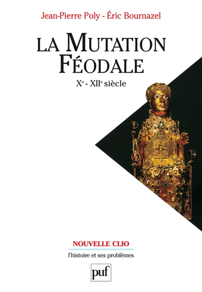 La mutation féodale Xe-XIIe siècle Jean-Pierre Poly, Éric Bournazel,
