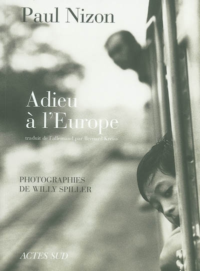 Adieu à l'Europe Paul Nizon trad. de l'allemand par Bernard Kreiss photogr. de Willy Spiller