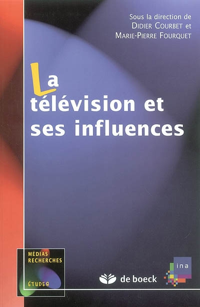 La télévision et ses influences sous la dir. de Didier Courbet et Marie-Pierre Fourquet