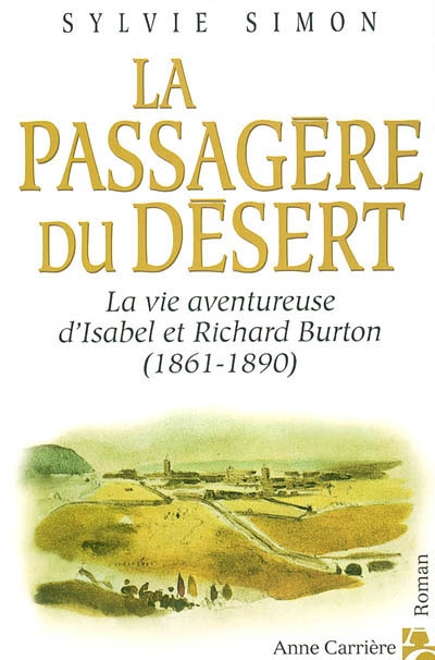 La passagère du désert la vie aventureuse d'Isabel et Richard Burton (1861-1890) Sylvie Simon