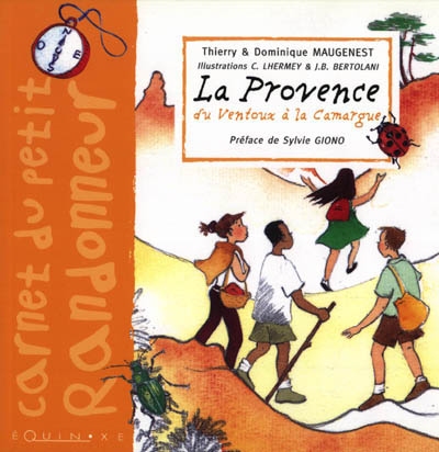 La Provence du Ventoux à la Camargue Thierry et Dominique Maugenest ill. de Claire Lhermey et Jean-Baptiste Bertolani préf. de Sylvie Giono
