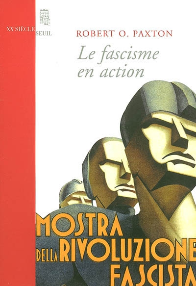Le fascisme en action Robert O. Paxton trad. de l'anglais (Etats-Unis) par William et Olivier Desmond (avec la collab. de l'auteur)