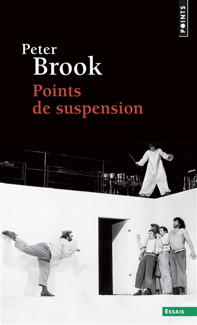 Points de suspension Peter Brook trad. de l'anglais par Jean-Claude Carrière et Sophie Reboud
