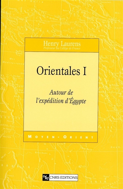 Orientales 01, Autour de l'expédition d'Égypte Henry Laurens