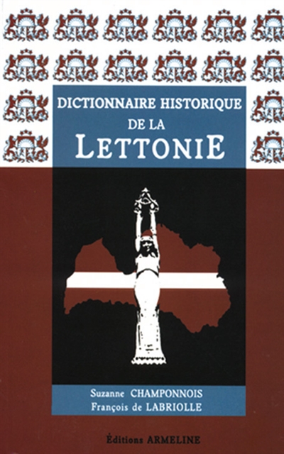 Dictionnaire historique de la Lettonie Suzanne Champonnois, François de Labriolle