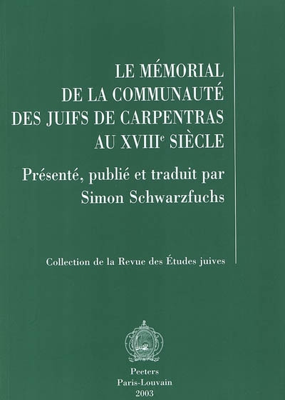 Le mémorial de la communauté des juifs de Carpentras au XVIIIe siècle présenté, publ. traduit par Simon Schwarzfuchs
