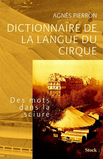 Dictionnaire de la langue du cirque des mots dans la sciure Agnès Pierron