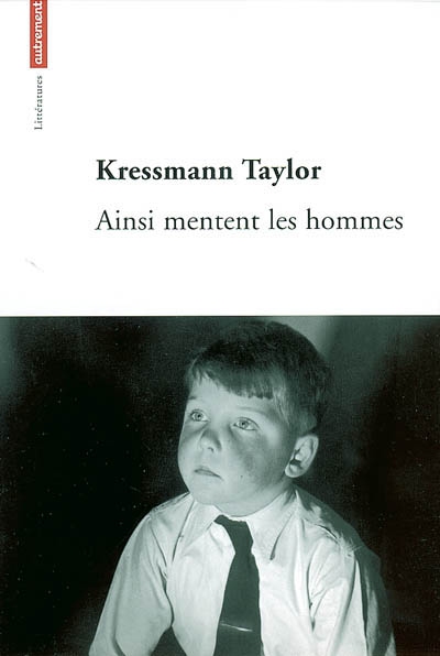 Ainsi mentent les hommes Kressmann Taylor traduit de l'anglais(américain) par Laurent Bury