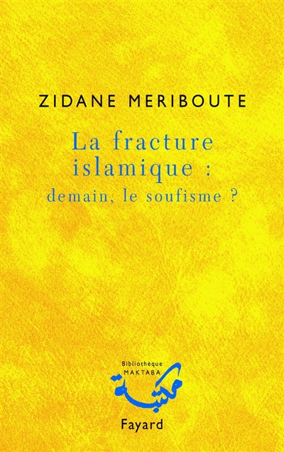 La fracture islamique Demain, le soufisme ? Zidane Meriboute