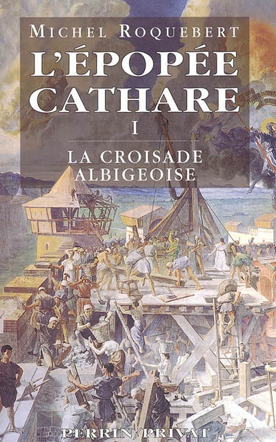 L'épopée cathare 01, La croisade albigeoise Michel Roquebert