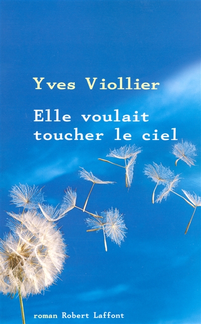Elle voulait toucher le ciel Yves Viollier